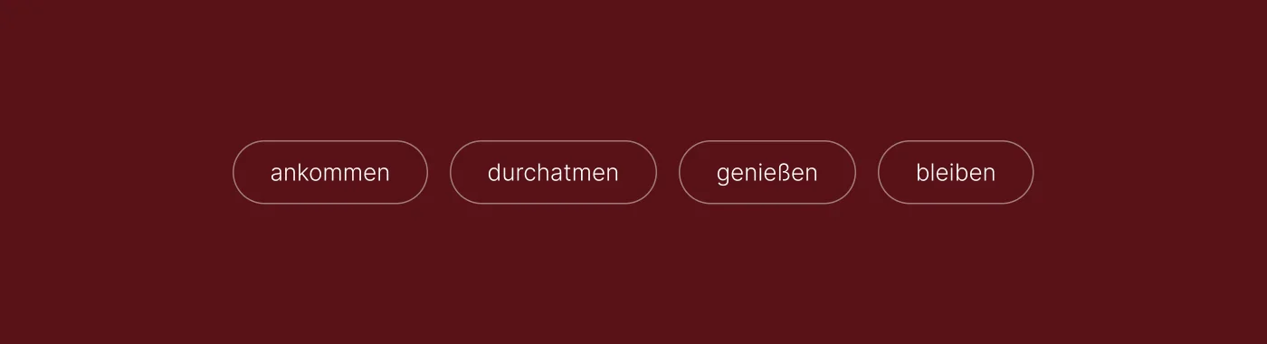 Brand values: ankommen, durchatmen, genießen, bleiben
